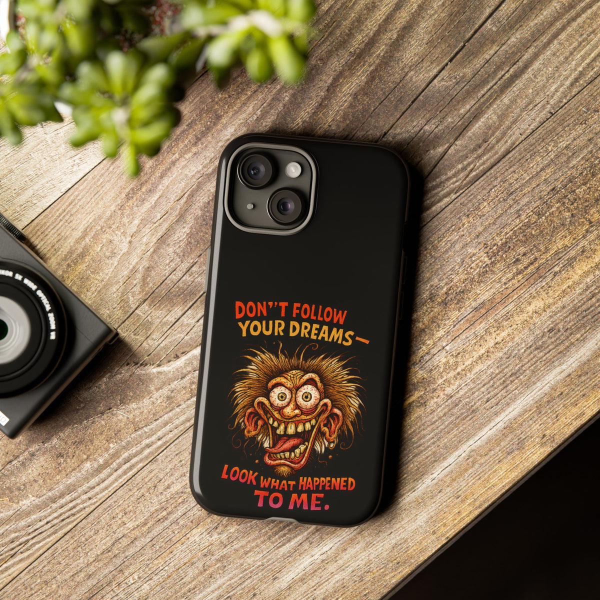 Phone Case — “Don't Follow Your Dreams, Look What Happened to Me” Horror Graphic