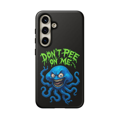 Don't Pee on Me Octopus Phone Case — Funny Grunge Protective Case