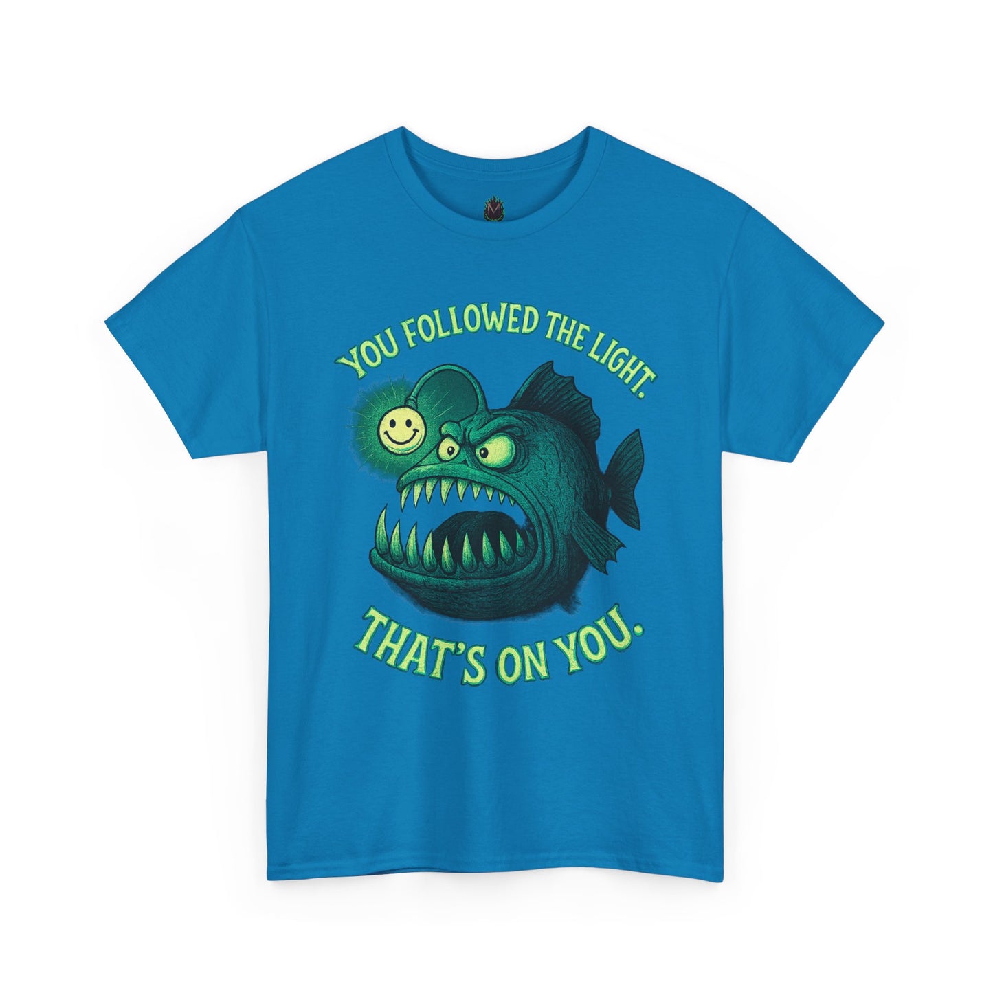 Anglerfish 'You Followed The Lure That's On You' T-Shirt | Cute Creepy Graphic
