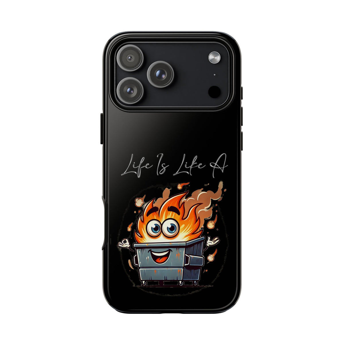 Cute Flaming Dumpster Phone Case — "Life Is Lit" Funny Burnout Phone Cover