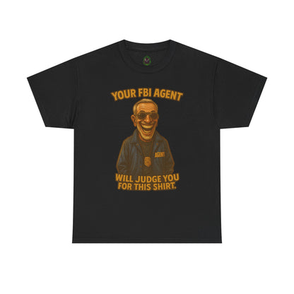 Funny FBI Agent Illustration T-Shirt | 'Your FBI Agent Will Judge You For [...]