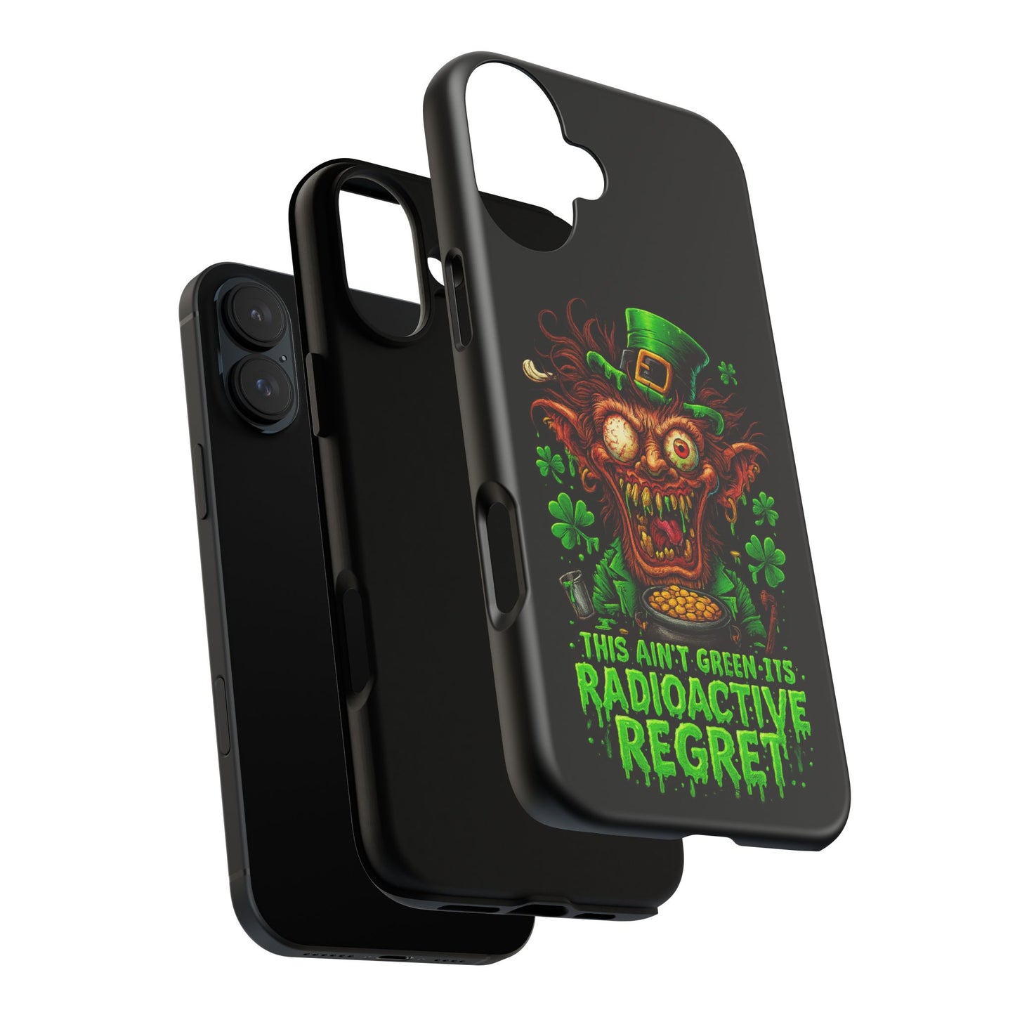 Radioactive Leprechaun Phone Case — "This Ain't Green, It's Radioactive Regret"