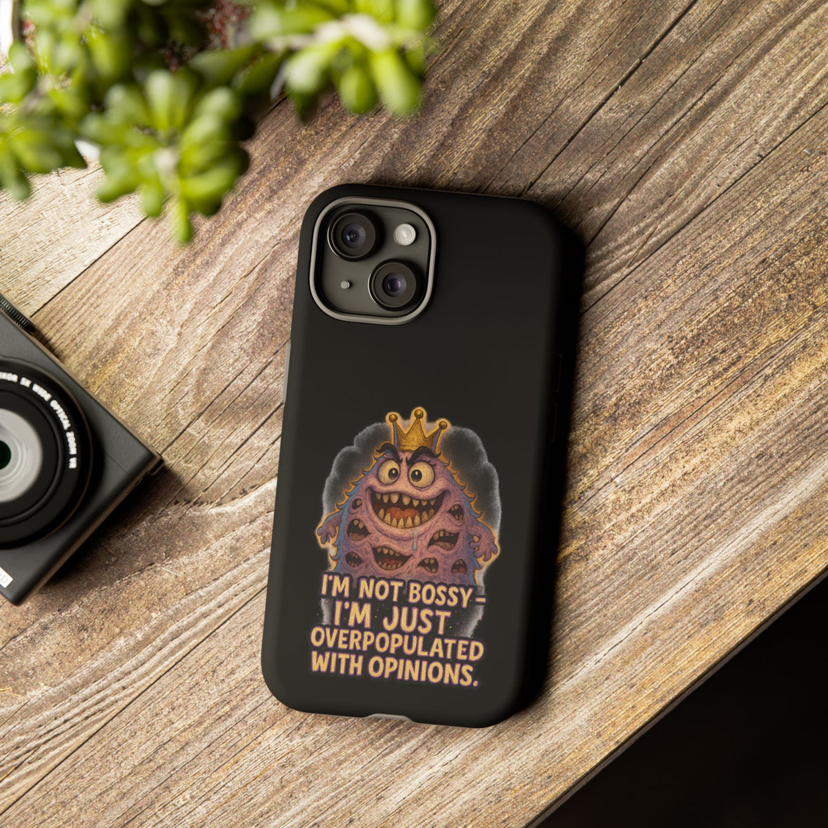 Phone Case — "I'm Not Bossy, I'm Just Overpopulated With Opinions" Funny Monster Graphic
