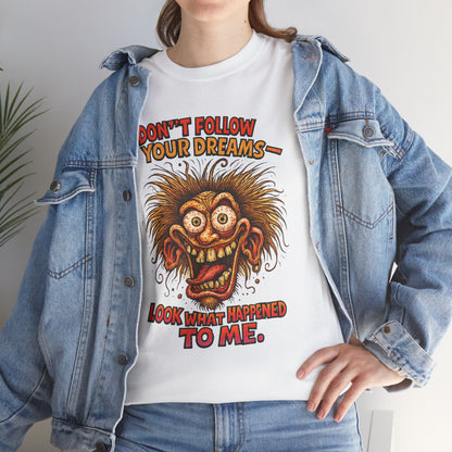 Don't Follow Your Dreams graphic tee | Horror Face T-Shirt