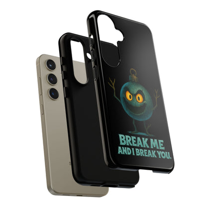Phone Case — 'Break Me and I Break You' Mischievous Ornament Protective Cover