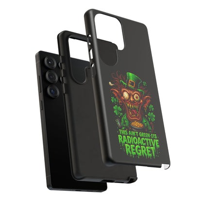 Radioactive Leprechaun Phone Case — "This Ain't Green, It's Radioactive Regret"