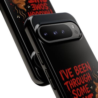 Phone Case — "I've Been Through Some Shit. Literally." Humorous Resilient Tough Case