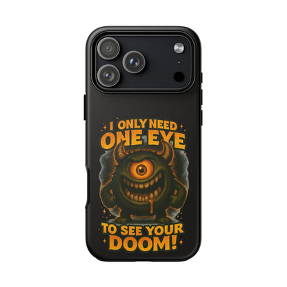 Monster One-Eye Phone Case — "I Only Need One Eye to See Your Doom"