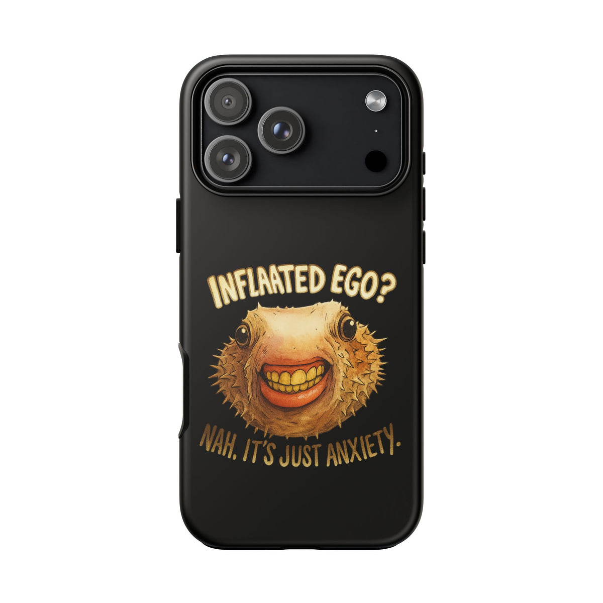 Phone Case — "Inflated Ego? Nah, It's Just Anxiety" Funny Pufferfish Design