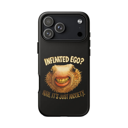 Phone Case — "Inflated Ego? Nah, It's Just Anxiety" Funny Pufferfish Design
