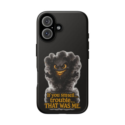 Phone Case — "If You Smell Trouble... THAT WAS ME" Smoky Mischief Protective Case