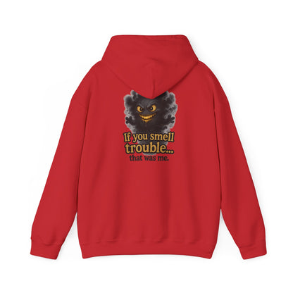 Trouble-Smelling Hoodie — "If you smell trouble... that was me." Graphic Pullover