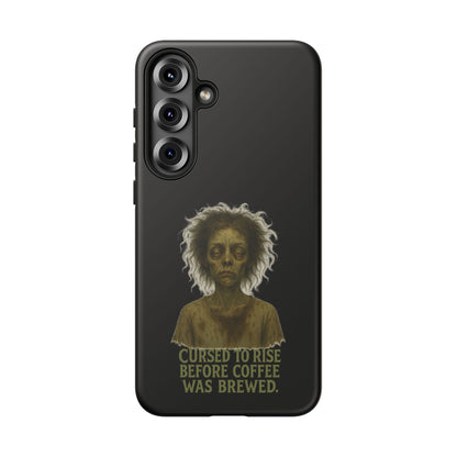Phone Case — “Cursed to Rise Before Coffee Was Brewed” Goth Horror Design
