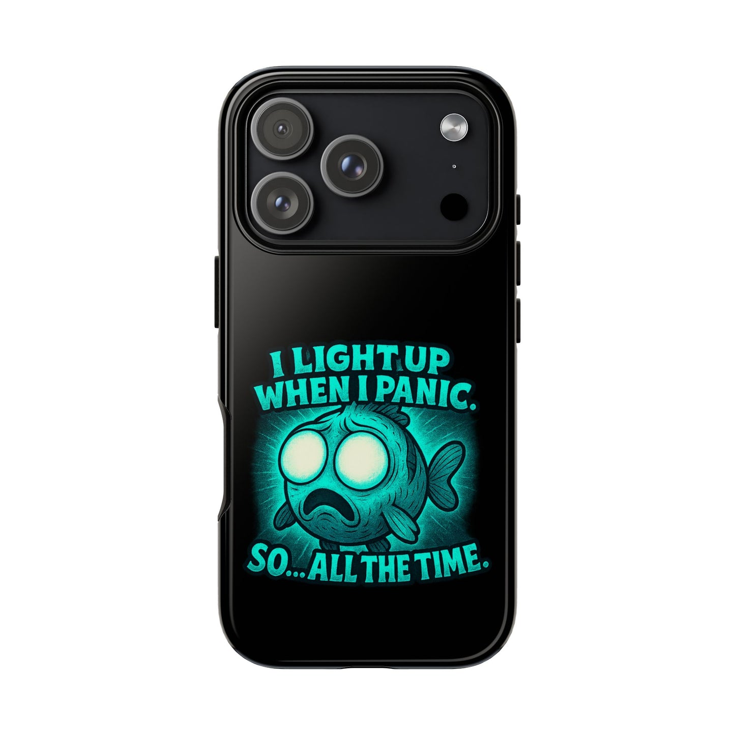 Phone Case — "I Light Up When I Panic" Glow Fish Anxiety Phone Case
