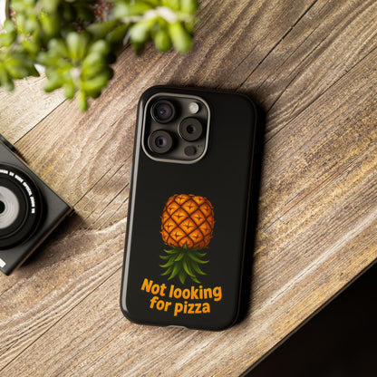 Phone Case — Tropical Pineapple "Not looking for pizza" Protective Cover