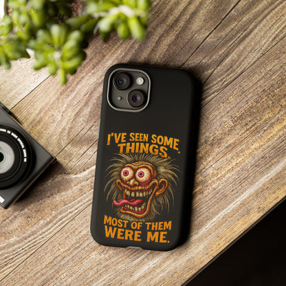 Funny Retro Monster Phone Case — "I've Seen Some Things, Most Of Them Were Me"