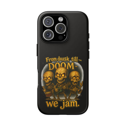 Phone Case — "From Dusk Till Doom We Jam" Skeleton Band Design