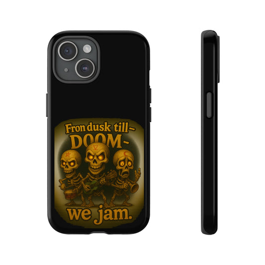 Phone Case — "From Dusk Till Doom We Jam" Skeleton Band Design