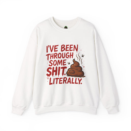 Been Through Some Shit – Funny Poop Sweatshirt