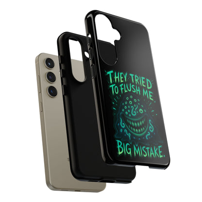 Phone Case — Glow Monster "They Tried to Flush Me, Big Mistake"