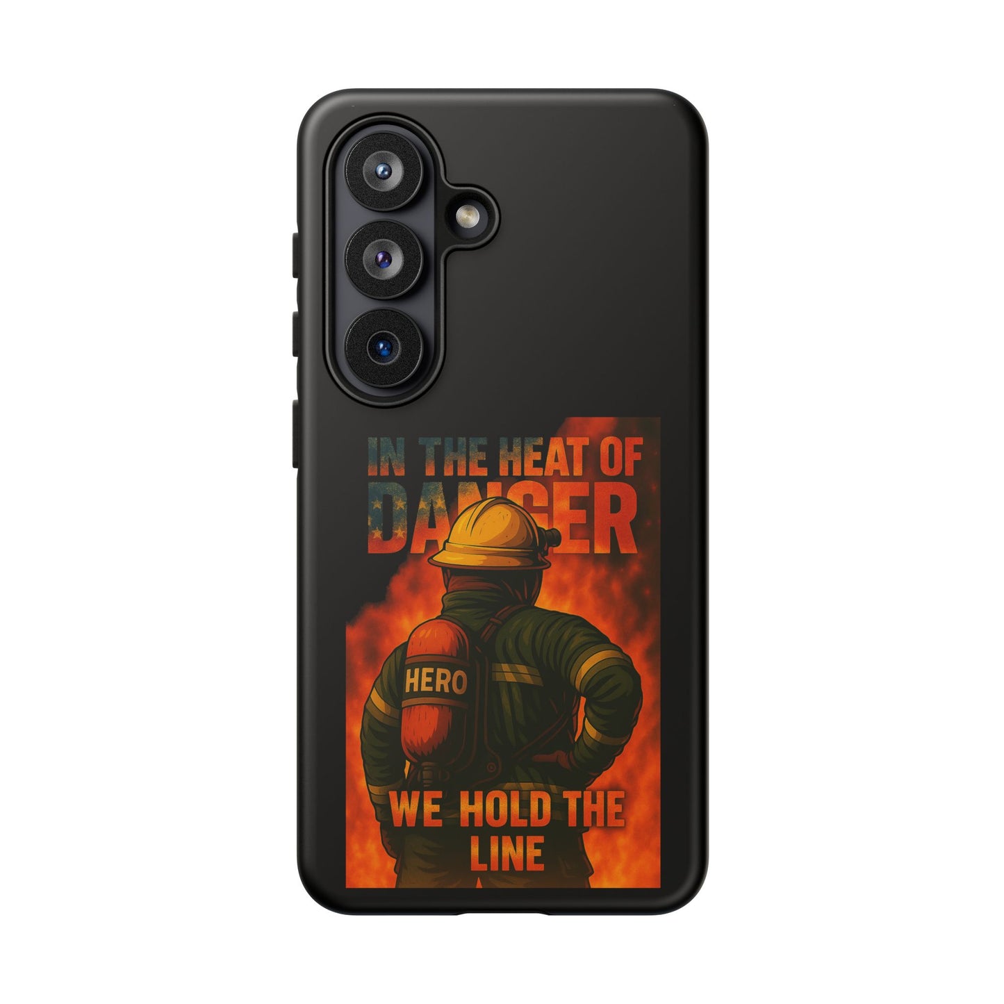 Firefighter Phone Case — "In the Heat of Danger We Hold the Line" Tough Protective Case