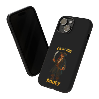 Phone Case — 'Give Me Booty' Pirate Graphic Protective Case