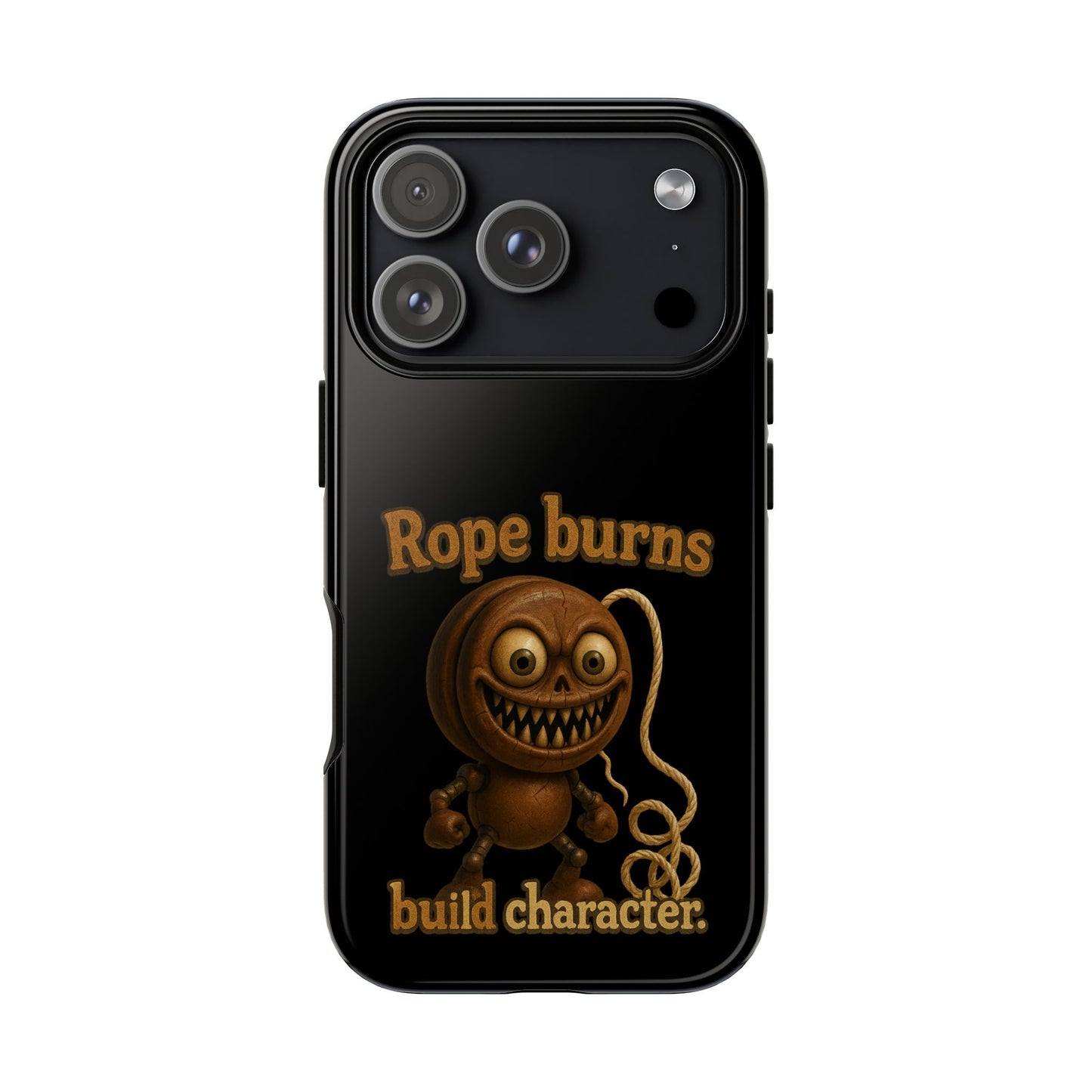Phone Case — "Rope Burns Build Character" Grinning Cartoon Design