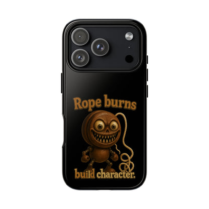 Phone Case — "Rope Burns Build Character" Grinning Cartoon Design