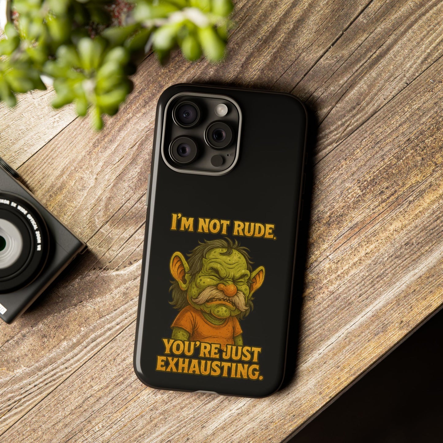 Phone Case – "I'm Not Rude, You're Just Exhausting" Funny Grumpy Troll Protective Cover