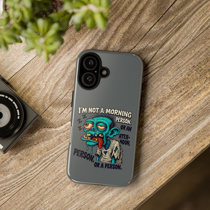 Funny Zombie Phone Case — "I'm Not a Morning Person" Graphic Tough Case