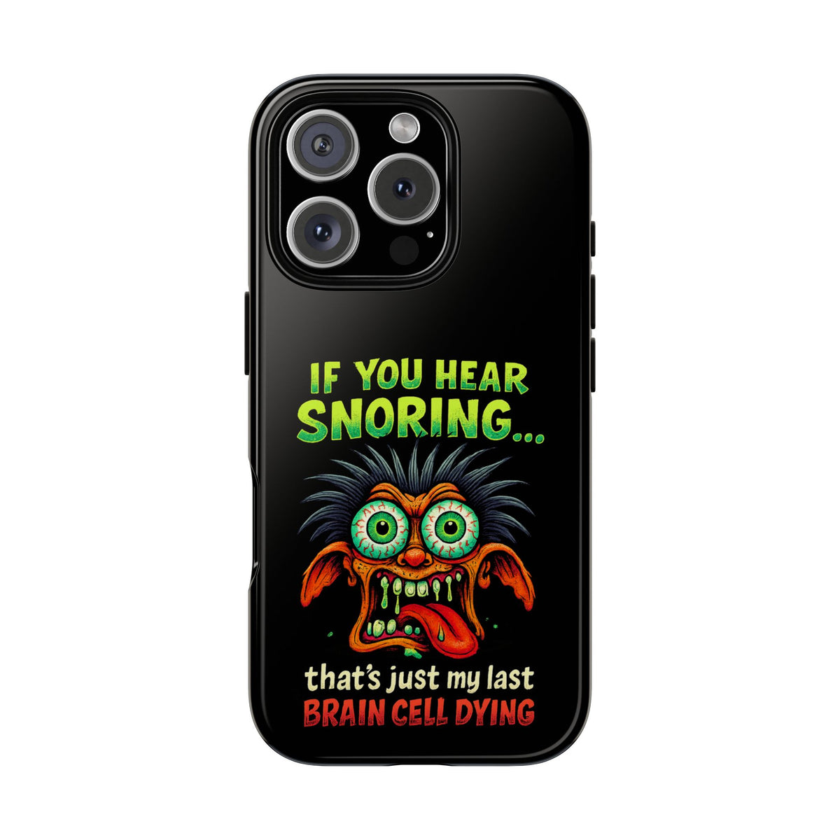 Funny 'If You Hear Snoring... That's Just My Last Brain Cell Dying' Phone Case