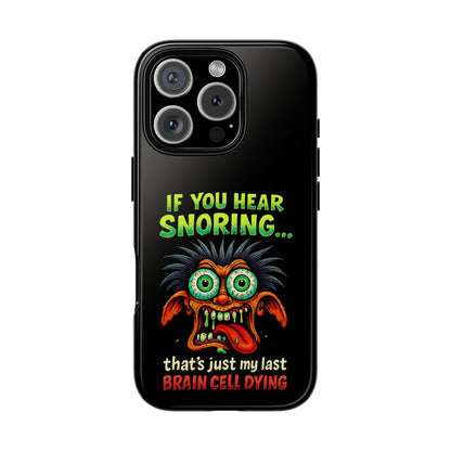 Funny 'If You Hear Snoring... That's Just My Last Brain Cell Dying' Phone Case