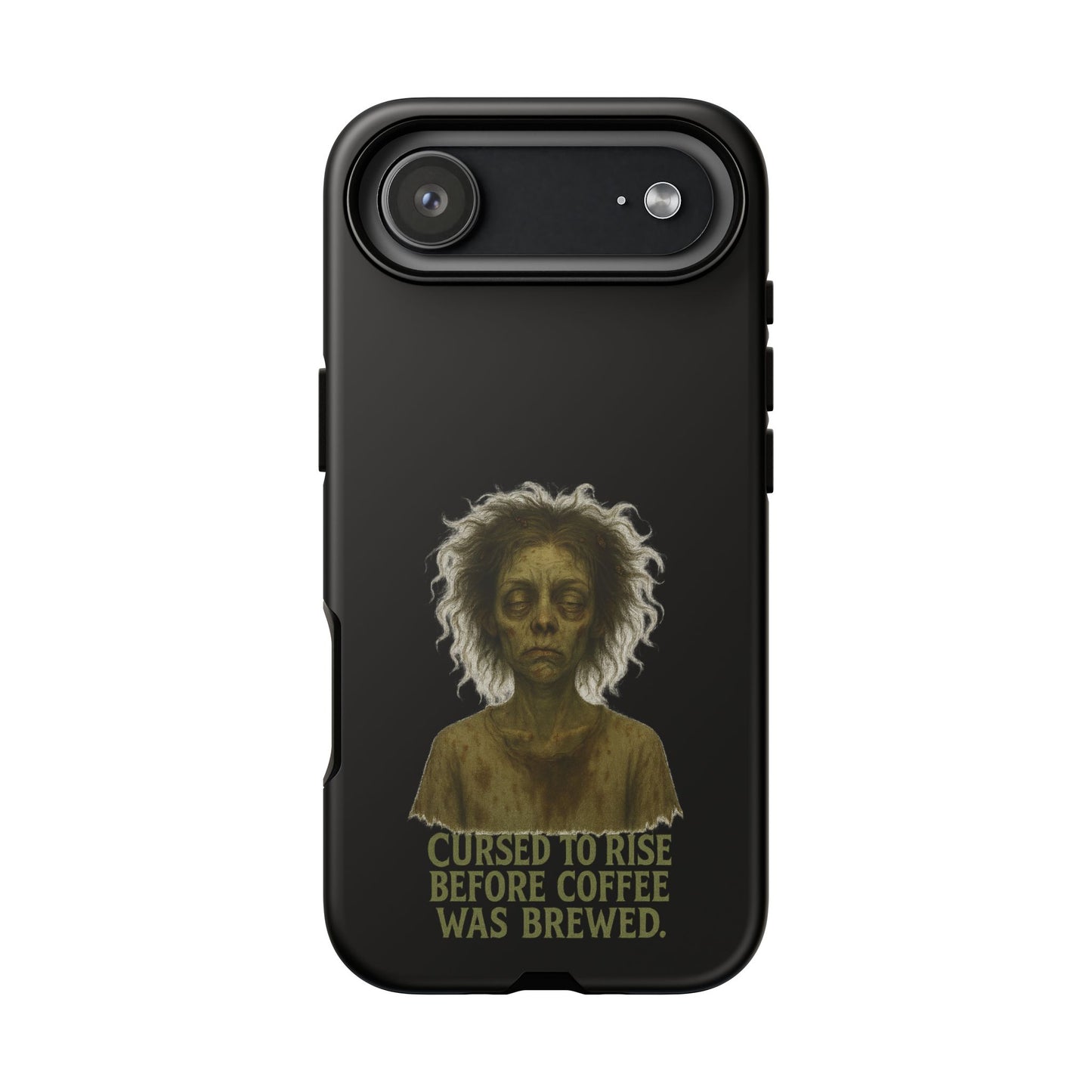 Phone Case — “Cursed to Rise Before Coffee Was Brewed” Goth Horror Design