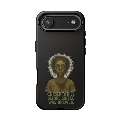 Phone Case — “Cursed to Rise Before Coffee Was Brewed” Goth Horror Design
