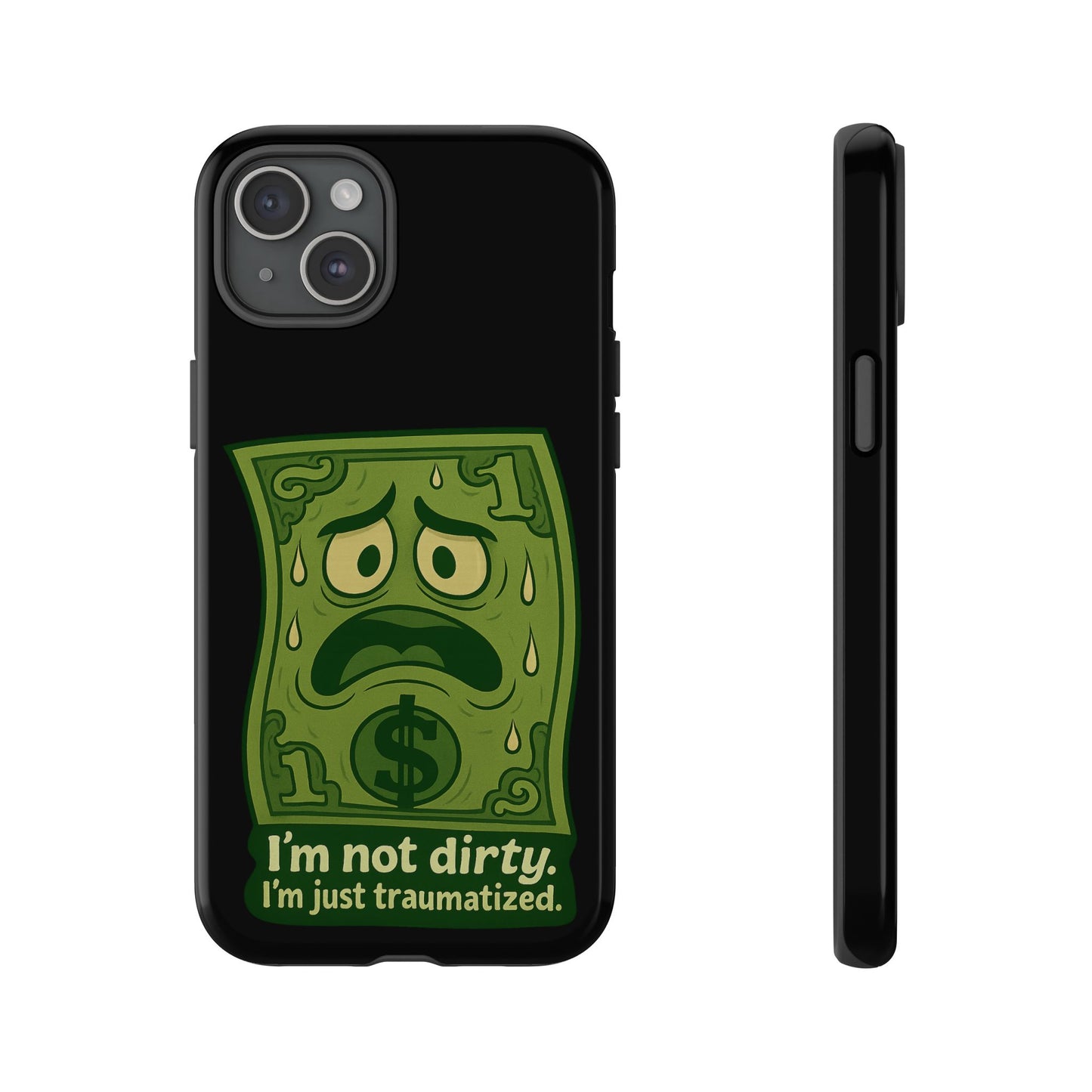 Phone Case — Funny Traumatized Dollar Bill Design ("I'm not dirty, I'm just traumatized")