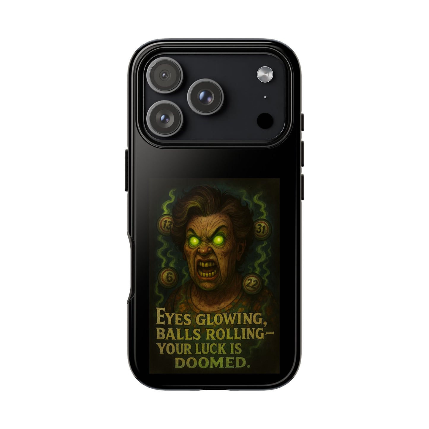Horror Phone Case — "Eyes Glowing, Balls Rolling — Your Luck Is Doomed"