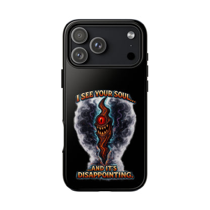 Phone Case — "I See Your Soul and It’s Disappointing" Dark Horror Graphic