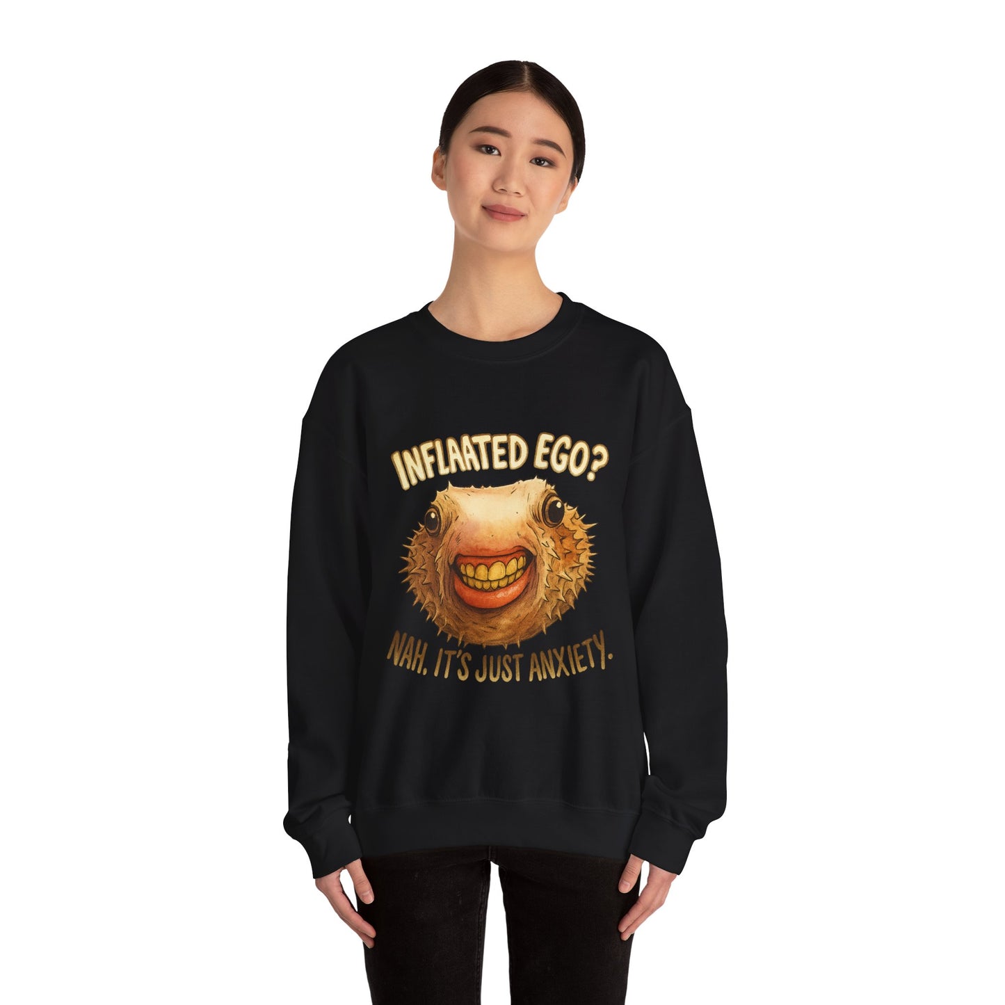 Inflated Ego? Nah, It’s Just Anxiety Crewneck Sweatshirt