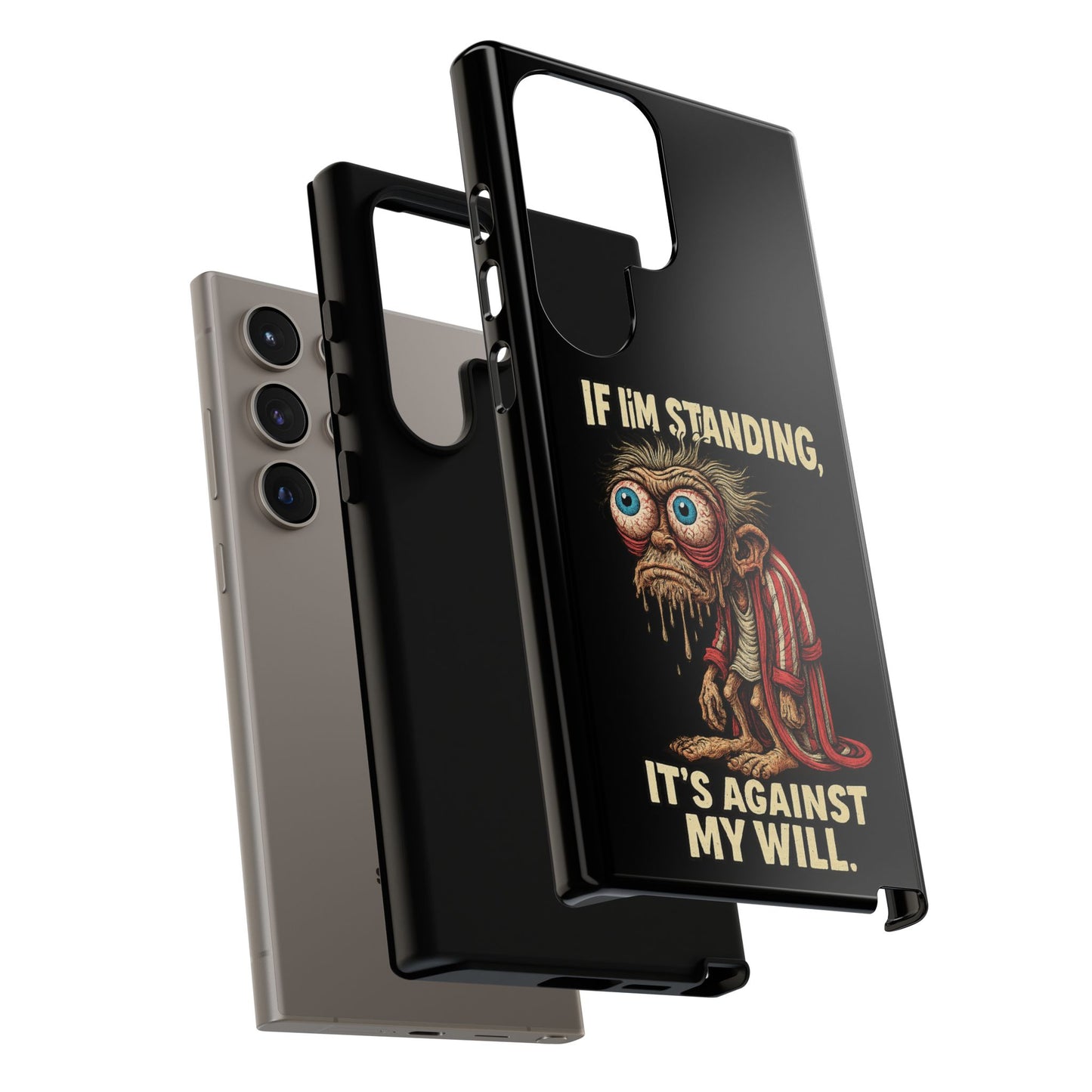 If I’m Standing It’s Against My Will — Funny Sleepy Monster Phone Case