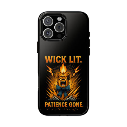 Phone Case — "Wick Lit. Patience Gone." Funny Angry Candle Protective Case