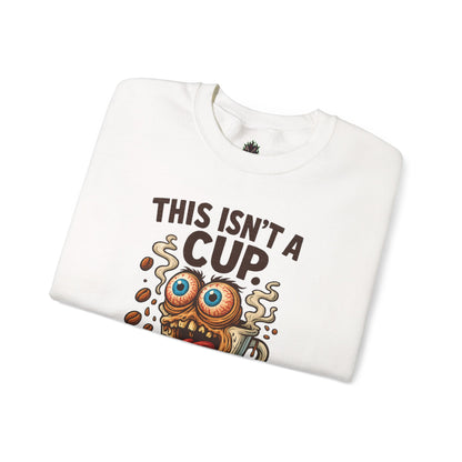 This Isn’t a Cup. It’s a Cry for Help. – Coffee Zombie Sweatshirt