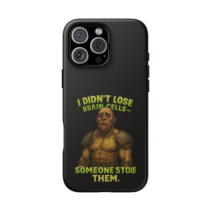 Phone Case — "I Didn't Lose Brain Cells, Someone Stole Them" Funny Zombie Warrior Protective Cover