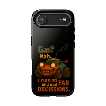 Phone Case — "Gas? Nah. I Run on Bad Far Decisions" Funny Cartoon Car Protective Cover