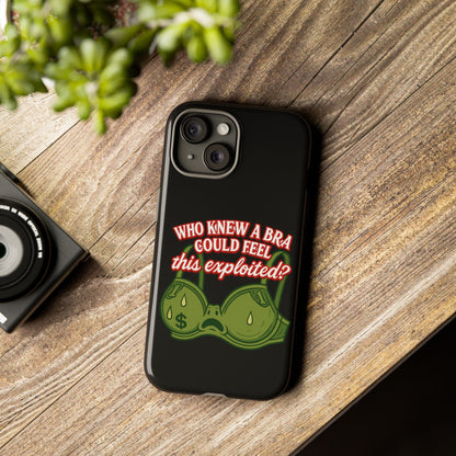 Phone Case — “Who Knew a Bra Could Feel This Exploited?” Graphic Protective Case