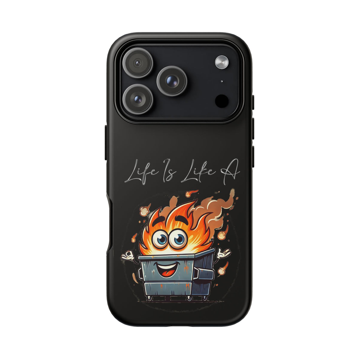 Cute Flaming Dumpster Phone Case — "Life Is Lit" Funny Burnout Phone Cover