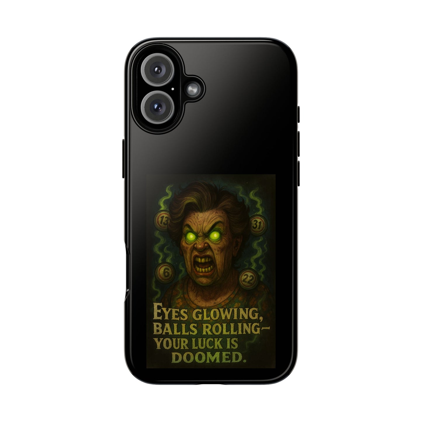 Horror Phone Case — "Eyes Glowing, Balls Rolling — Your Luck Is Doomed"