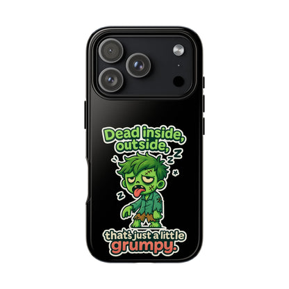 Phone Case — "Dead Inside, Outside, That's Just a Little Grumpy" Cute Zombie Design
