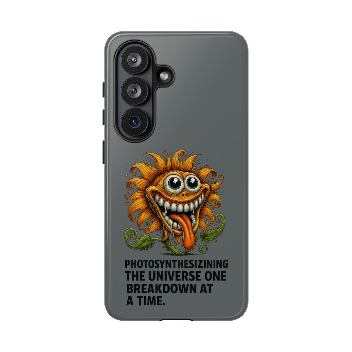 Funny Monster Sunflower Phone Case — "Photosynthesizing the Universe One Breakdown at a Time"