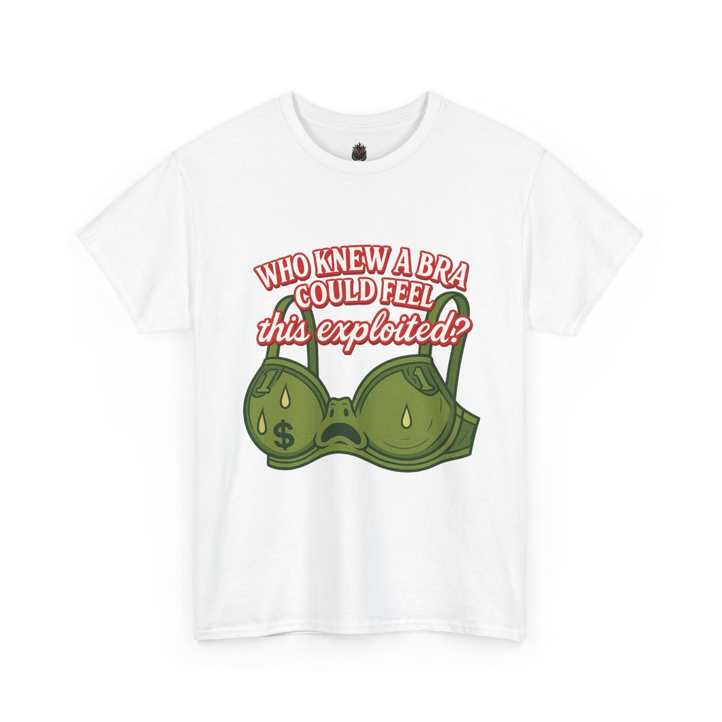 Who Knew a Bra Could Feel This Exploited? – Funny Money Bra Sweat T-Shirt