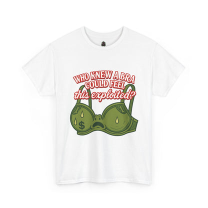 Who Knew a Bra Could Feel This Exploited? – Funny Money Bra Sweat T-Shirt